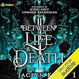 Between Life and Death: Between Life and Death Series, Book 1
